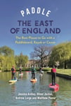 Paddle the East of England  The Best Places to Go with a Paddleboard, Kayak or Canoe