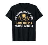 The golden Rule of Aging care deeply Nurse gently Geriatric T-Shirt