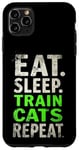 iPhone 11 Pro Max EAT. SLEEP. TRAIN CATS REPEAT. Cat Trainer Mantra Case