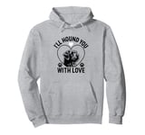 I'll Hound You With Love Otterhounds Otterhound Dog Pullover Hoodie