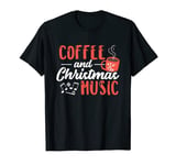 Coffee And Christmas Music Xmas Carols Fan Coffee Drinker T-Shirt