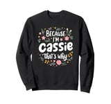 Women Because I'm Cassie That's Why Woman Sweatshirt