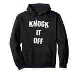 Knock it Off Funny Pullover Hoodie