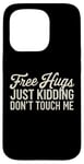 Coque pour iPhone 15 Pro Free Hugs Just Kidding Don't Touch Me Funny Sarcasm Humour