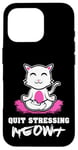 Coque pour iPhone 16 Pro Quit Stressing Meowt Siège de méditation en lotus pour chat