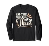 And Then There Were Three Pregnancy Announcement Long Sleeve T-Shirt