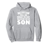 you cant tell me what to do! youre not my son dad daddy Pullover Hoodie