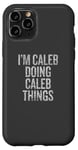 iPhone 11 Pro I'm Caleb Doing Caleb Things Funny Vintage Case