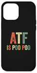 Coque pour iPhone 12 Pro Max ATF Is Poo Poo Drôle Blague Virale Meme Sarcastique Argot Sarcasme Sarcastique