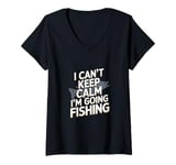 Womens I can't keep calm I'm going fishing funny sarcastic humor V-Neck T-Shirt