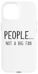 iPhone 15 Ew People Not a Big Fan I Hate People Person Funny Introvert Case