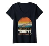 Womens Without The Trumpet Life Would Bb Vintage V-Neck T-Shirt