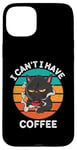 Coque pour iPhone 15 Plus Retro Cat I Can't I Have Coffee Lover Retro Coffee Coffee