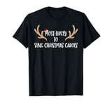 Most Likely To Sing Christmas Carols T-Shirt