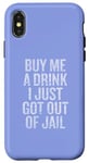 Coque pour iPhone X/XS Offre-moi un verre Je viens de sortir de prison Gunny Bar