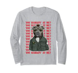 Pets Rock Classic Film Character You Barkin' At Me Dog Long Sleeve T-Shirt