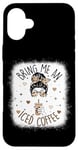 iPhone 16 Plus Bring Me An Iced Coffee Messy Bun Cold Brew Coffee Quote Case