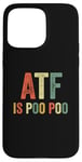 Coque pour iPhone 15 Pro Max ATF Is Poo Poo Drôle Blague Virale Meme Sarcastique Argot Sarcasme Sarcastique