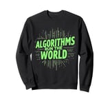 AI Machine Learning Algorithms Run The World IT Tech Quote Sweatshirt