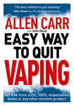 Allen Carr's Easy Way to Quit Vaping: Get Free from JUUL, IQOS, Disposables, Tanks or any other Nicotine Product (Allen Carr's Easyway Book 92)