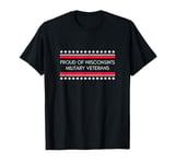 Proud of Wisconsin’s Military Veterans and Their Service T-Shirt