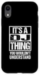 Coque pour iPhone XR It's A DJ Thing You Wouldn't Understand Disc Jockey Radio