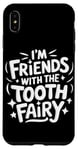 iPhone XS Max Dentist I'M Friends With The Tooth Fairy Case