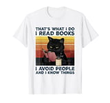 That's What I Do I Read Books I Avoid People I Know Things T-Shirt