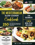 Create Your Reality Buckley, Wilda The Mediterranean Slow Cooker Cookbook for Beginners: 250 Quick & Easy Recipes Busy and Novice that Cook Themselves 2-Week Meal Plan Included: 6 Eas