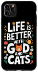 Coque pour iPhone 11 Pro Max La vie est meilleure avec Dieu et les chats | Funny Faith Religion