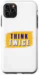 iPhone 11 Pro Max Think Twice Case