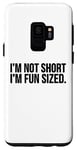 Coque pour Galaxy S9 Funny - I'm Not Short I'm Fun Size