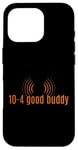 Coque pour iPhone 16 Pro 10-4 Good Buddy. Slang, CB Radio Slang,