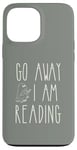 Coque pour iPhone 13 Pro Max Go Away I'm Reading Book Lovers & Spooky Ghost Funny Quote