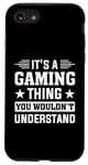 iPhone SE (2020) / 7 / 8 It's A Gaming Thing You Wouldn't Understand - Gaming Console Case