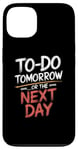 iPhone 13 To Do Tomorrow Or The Next Day Procrastination Lover Case