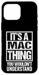 Coque pour iPhone 16 Pro Max It's A Mac Thing You Wouldn't Understand First Name Nickname