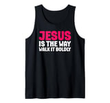 Jesus is the Way Walk It Boldly Religious Motivational Bible Tank Top