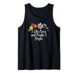 Floral Artwork Art, I Like Pizza and Maybe 3 People Saying Tank Top