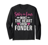 Sister in Laws make the Heart grow Fonder Sister in Law Long Sleeve T-Shirt