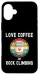 Coque pour iPhone 16 Plus Love Drinking Coffee And Rock Climbing Mur d'escalade