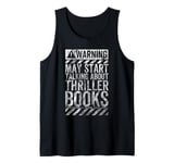 Funny Warning Sign May Start Talking About Thriller Books Tank Top