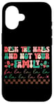 iPhone 16 Deck The Halls And Not Your Family Holiday Fun Case