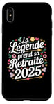 Coque pour iPhone XS Max La Légende Prend Sa Retraite Humour Cadeau Retraité 2025