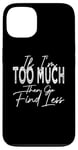 Coque pour iPhone 13 If I'm Too Much Then Go Find Less Rétro Vintage Drôle