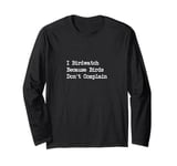 I Birdwatch Because Birds Don’t Complain Funny Quote Long Sleeve T-Shirt