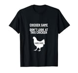 Chicken Game Don't Look To This Chicken Funny Chicken Memes T-Shirt