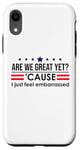 Coque pour iPhone XR Are We Great Yet Cause I Just Feel Embarrassed Anti Trump