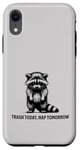 iPhone XR Raccoon Funny Sarcasm and Humor Trash Today Nap Tomorrow Case