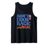 Don't Look Back, You're Not Going That Way Inspirational Tank Top